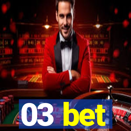 03 bet